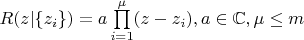 $R(z|\{z_i\})=a\prod\limits_{i=1}^{\mu}(z-z_i), a\in\mathbb{C}, \mu\le m$