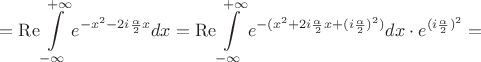 $$=\operatorname{Re}\int\limits_{-\infty}^{+\infty}e^{-x^2-2i\frac {\alpha}{2}x}dx=\operatorname{Re}\int\limits_{-\infty}^{+\infty}e^{-(x^2+2i\frac {\alpha}{2}x+(i\frac{\alpha}{2})^2)}dx\cdot e^{(i\frac{\alpha}{2})^2}=$$