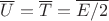 $\overline{U}=\overline{T}=\overline{E/2}$