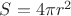 $S=4\pi r^{2}$