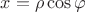 $x=\rho \cos\varphi$