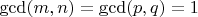 $\gcd(m,n)=\gcd(p,q)=1$