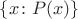 $\{x\colon P(x)\}$