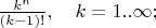 $\frac{k^n}{(k-1)!},\quad k = 1..\infty;$