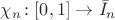 $\chi_n\colon[0,1]\to\bar I_n$