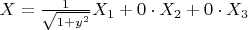 $X=\frac{1}{\sqrt{1+y^2 }}X_1+0\cdot{X_2}+0\cdot{X_3}$