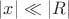 $|x| \ll |R|$