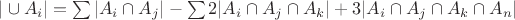 $|\cup A_i| =  \sum |A_i \cap A_j| - \sum 2 |A_i \cap A_j \cap A_k| + 3 |A_i \cap A_j \cap A_k \cap A_n|$