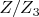 $ Z / Z_3 $
