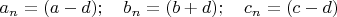 $a_n=(a-d); \quad b_n=(b+d); \quad c_n=(c-d)$