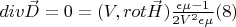 $div \vec D=0=(V,rot \vec H) \frac{\epsilon \mu-1}{2V^2\epsilon \mu}\eqno (8) $