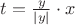 $t=\frac{y}{|y|}\cdot x$