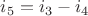 $i_{5}=i_{3}-i_{4}$