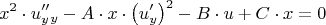 $$ x^2 \cdot u''_y_y - A \cdot x \cdot \left(u'_y \right)^2 - B \cdot u + C \cdot x = 0 $$