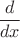 $\dfrac {d}{dx}$
