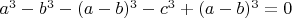$a^3-b^3-(a-b)^3-c^3+(a-b)^3=0$