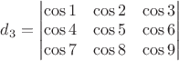$d_3=\begin{vmatrix}
\cos1&\cos2&\cos3\\
\cos4&\cos5&\cos6\\
\cos7&\cos8&\cos9
\end{vmatrix}$
