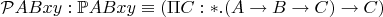 $\mathcal{P}ABxy : \mathbb{P}ABxy \equiv (\Pi C:*. (A \to B \to C) \to C)$
