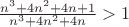 $\frac{n^3+4n^2+4n+1}{n^3+4n^2+4n}>1$