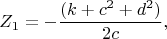 \[ 
Z_1  =  - \frac{{(k + c^2  + d^2 )}} 
{{2c}}, 
\]
