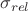 $\sigma_{rel}$