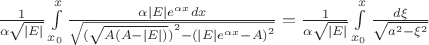 $\[\frac{1}{{\alpha \sqrt {\left| E \right|} }}\int\limits_{{x_0}}^x {\frac{{\alpha \left| E \right|{e^{\alpha x}}dx}}{{\sqrt {{{(\sqrt {A(A - \left| E \right|)} )}^2} - {{(\left| E \right|{e^{\alpha x}} - A)}^2}} }}}  = \frac{1}{{\alpha \sqrt {\left| E \right|} }}\int\limits_{{x_0}}^x {\frac{{d\xi }}{{\sqrt {{a^2} - {\xi ^2}} }}} \]$