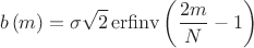 $$b\left( m \right)=\sigma \sqrt{2}\operatorname{erfinv}\left( \frac{2m}{N}-1 \right)$$