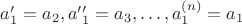 $ a&rsquo; _1=a_2, a&rsquo;&rsquo;_1=a_3,  \ldots, a^{(n)}_1=a_1$