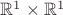 $\mathbb R^1 \times \mathbb R^1$