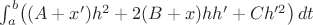 $\int_a^b\bigl((A+x')h^2+2(B+x)hh'+Ch'^2\bigr)\,dt$