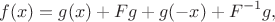 $$
f(x)=g(x)+Fg+g(-x)+F^{-1}g,
$$