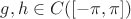$g,h\in C([-\pi,\pi])$