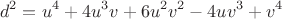 $$d^2 = u^4 + 4 u^3 v + 6 u^2 v^2 - 4 u v^3 + v^4$$