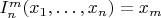 $I_n^m(x_1, \ldots, x_n) = x_m$