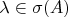 $\lambda\in\sigma(A)$