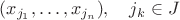 $(x_{j_1},\ldots, x_{j_n}),\quad j_k\in J$