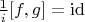 $\frac{1}{i} [f,g]=\operatorname{id}$