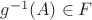 $g^{-1}(A)\in F$