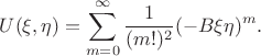 $$U(\xi,\eta)=\sum_{m=0}^\infty \frac{1}{(m!)^2} (-B\xi\eta)^m.
$$