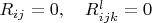 $R_{ij}=0,\quad R_{ijk}^{l}=0$