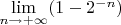 $\lim\limits_{n\to +\infty}(1-2^{-n})$