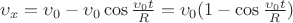 $\upsilon_x = \upsilon_0 - \upsilon_0 \cos {\frac {\upsilon_0 t} {R}} = \upsilon_0 (1 - \cos {\frac {\upsilon_0 t} {R}})$