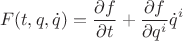 $$F(t,q,\dot q)=\frac{\partial f}{\partial t}+ \frac{\partial f}{\partial q^i}\dot q^i$$