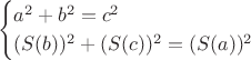 $$
\begin{cases}
a^2+b^2=c^2 \\
(S(b))^2+(S(c))^2=(S(a))^2
\end{cases}
$$