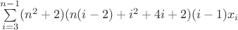 $\sum\limits_{i=3}^{n-1} (n^2+2)(n(i-2)+i^2+4i+2)(i-1)x_i$