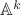 $\mathbb{A}^k$