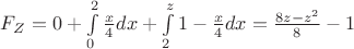 $F_Z=0+\int\limits_{0}^{2}\frac{x}{4}dx + \int\limits_{2}^{z}1-\frac{x}{4}dx=\frac{8z-z^2}{8}-1$