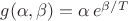 $g(\alpha,\beta)=\alpha\,e^{\beta/T}$