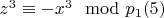 $z ^ 3\equiv - x ^ 3\mod p_1\engo (5) $