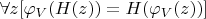 $\forall z [\varphi_{V}(H(z)) = H(\varphi_{V}(z))]$